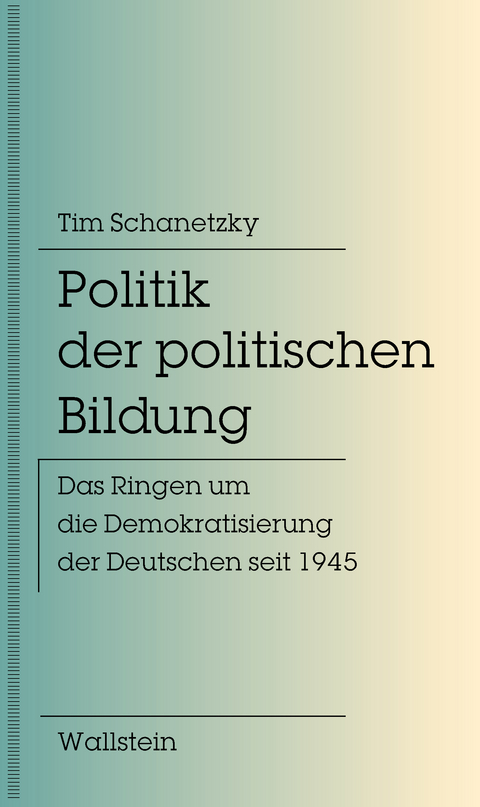 Politik der politischen Bildung - Tim Schanetzky