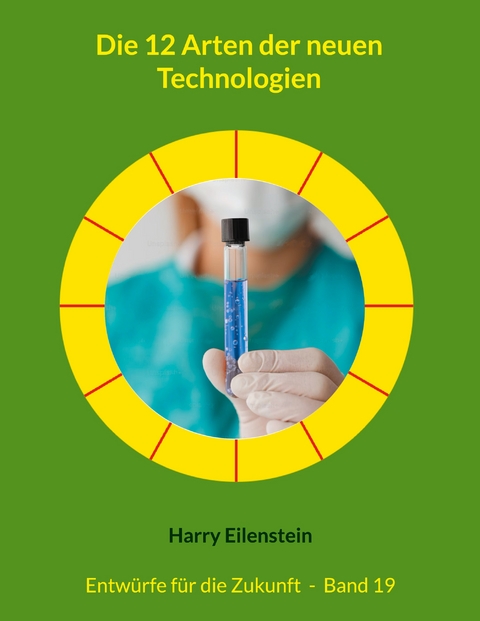 Die 12 Arten der neuen Technologien - Harry Eilenstein