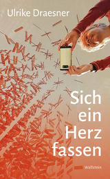 Sich ein Herz fassen - Ulrike Draesner