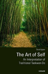 The Art of Self - An Interpretation of Traditional Taekwon-Do - David Ippen