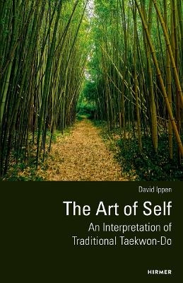 The Art of Self - An Interpretation of Traditional Taekwon-Do - David Ippen