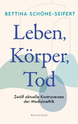 Leben, Körper, Tod - Bettina Schöne-Seifert