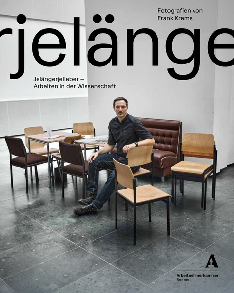 Jel&auml;ngerjelieber &ndash; Arbeiten in der Wissenschaft