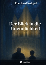 Der Blick in die Unendlichkeit - Eberhard Knippel