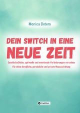 DEIN SWITCH IN EINE NEUE ZEIT - Monica Deters