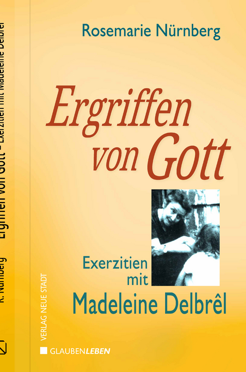 Ergriffen von Gott - Rosemarie N&uuml;rnberg