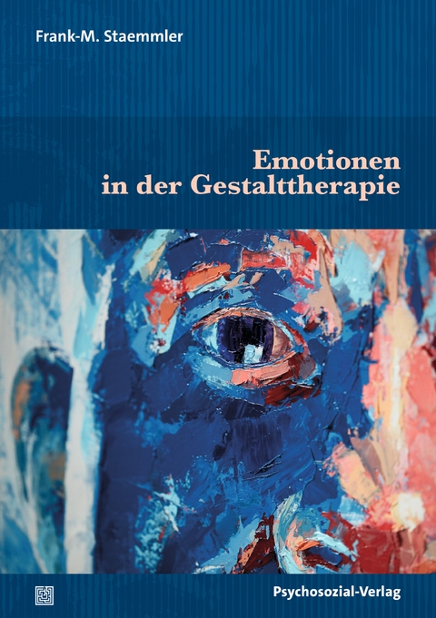 Emotionen in der Gestalttherapie - Frank-M. Staemmler