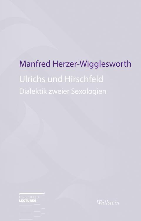 Ulrichs und Hirschfeld - Manfred Herzer-Wigglesworth