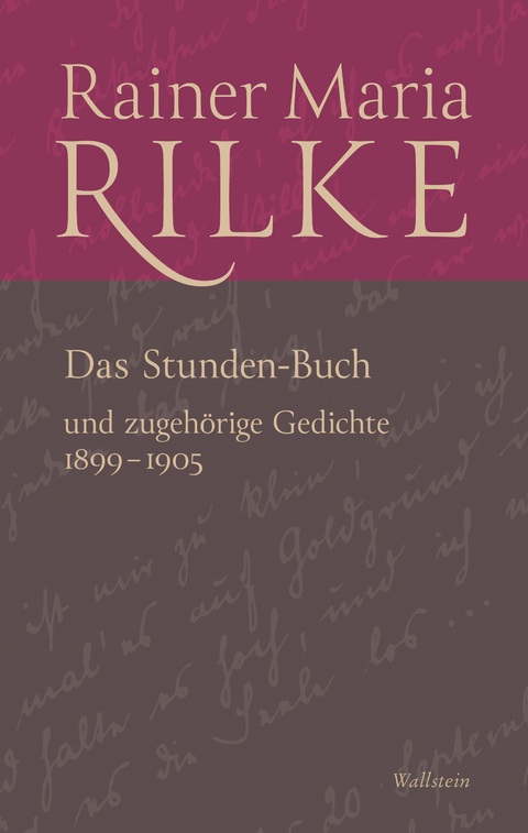 Das Stunden-Buch und zugeh&ouml;rige Gedichte - Rainer Maria Rilke