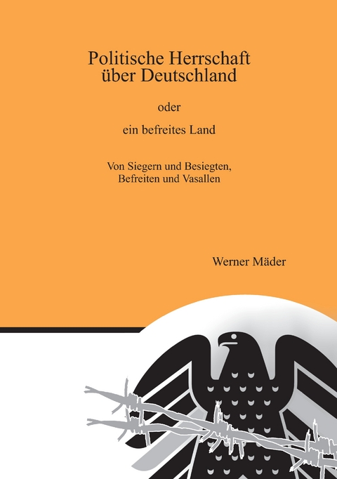 Politische Herrschaft &uuml;ber Deutschland - Werner M&auml;der