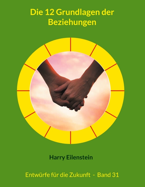 Die 12 Grundlagen der Beziehungen - Harry Eilenstein