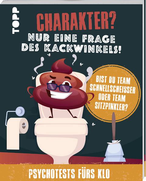 Charakter? Nur eine Frage des Kackwinkels! Bist du Team Schnellschei&szlig;er oder Team Sitzpinkler? Psychotests f&uuml;rs Klo - Franziska Sorgenfrei