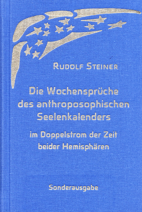 Die Wochenspr&uuml;che des anthroposophischen Seelenkalenders im Doppelstrom der Zeit beider Hemisph&auml;ren - Rudolf Steiner