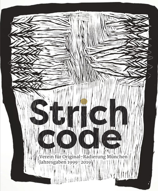 StrichCode. Verein für Original-Radierung München e.V.