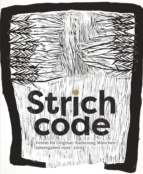 StrichCode. Verein f&uuml;r Original-Radierung M&uuml;nchen e.V. - Andreas Strobl