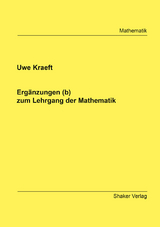 Ergänzungen (b) zum Lehrgang der Mathematik - Uwe Kraeft
