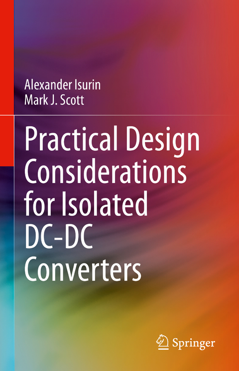 Practical Design Considerations for Isolated DC-DC Converters - Alexander Isurin, Mark J. Scott
