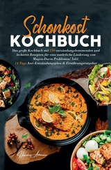 Schonkost Kochbuch! Das große Kochbuch mit 150 entzündungshemmenden & leckeren Rezepten! - Hannelore Ackermann