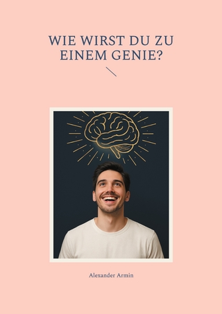 Wie wirst du zu einem Genie?