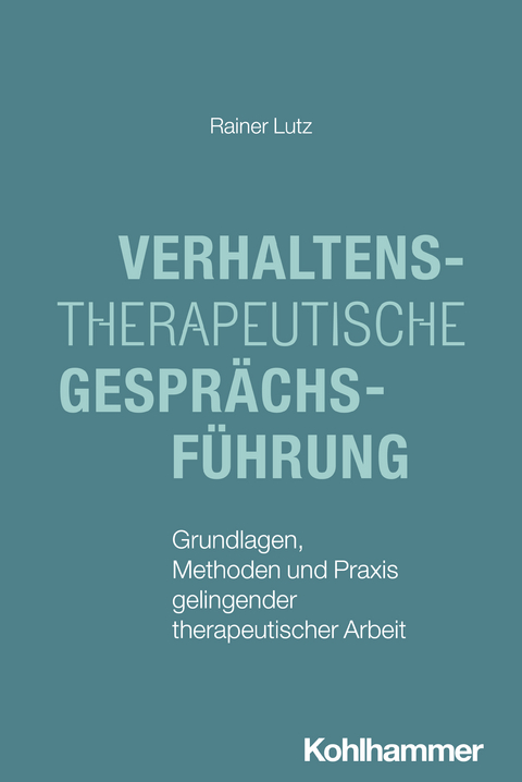Verhaltenstherapeutische Gespr&auml;chsf&uuml;hrung - Rainer Lutz
