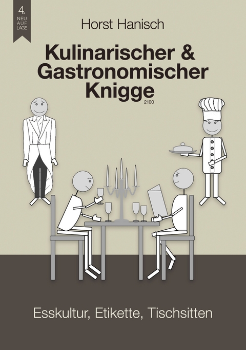 Kulinarischer und Gastronomischer Knigge 2100 - Horst Hanisch