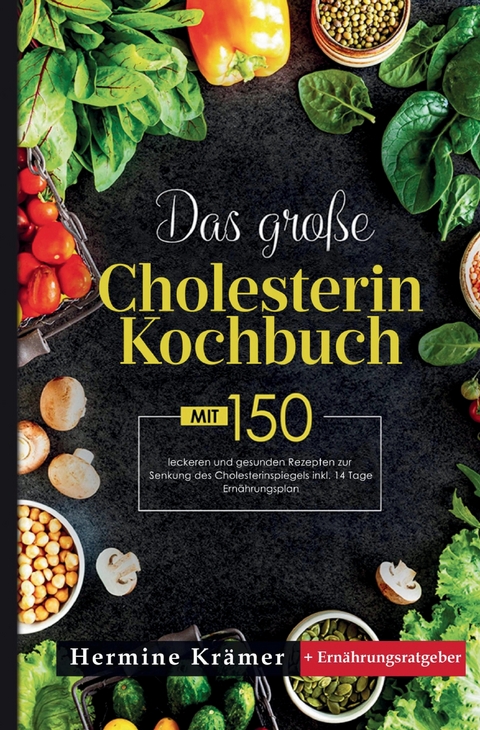 Das gro&szlig;e Cholesterin Kochbuch - Hermine Kr&auml;mer