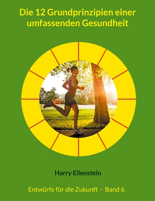 Die 12 Grundprinzipien einer umfassenden Gesundheit