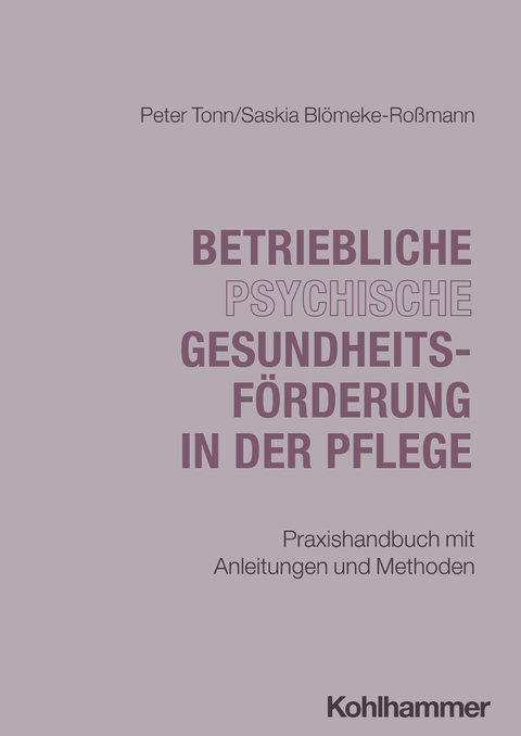 Betriebliche psychische Gesundheitsf&ouml;rderung in der Pflege - Peter Tonn, Saskia Bl&ouml;meke-Ro&szlig;mann, Salim Khamoush