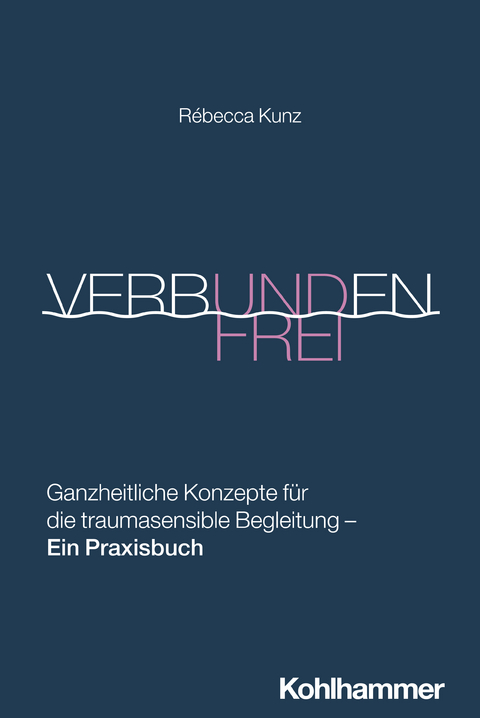 Verbunden und frei - Rébecca Kunz