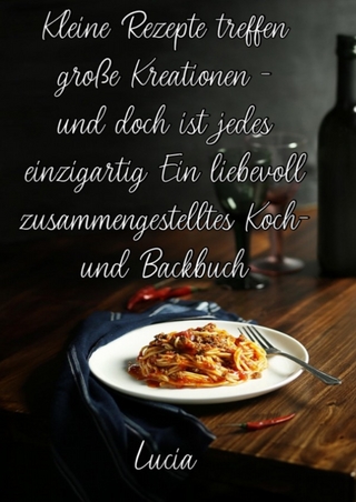 Kleine Rezepte treffen große Kreationen