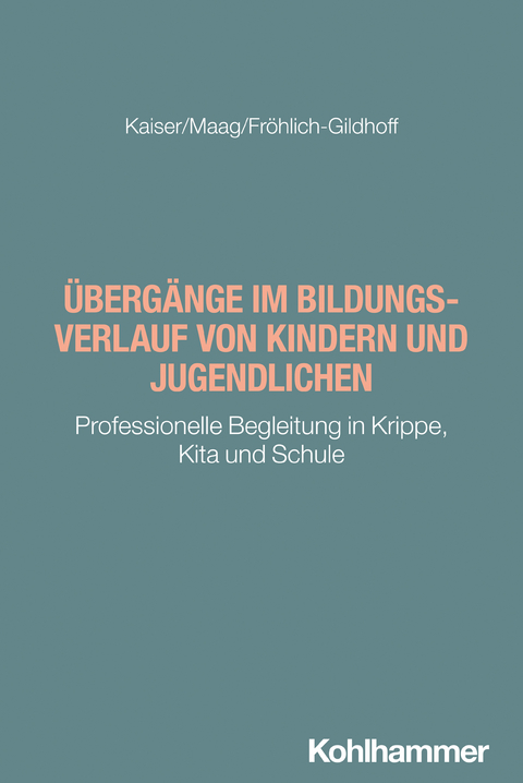 &Uuml;berg&auml;nge im Bildungsverlauf von Kindern und Jugendlichen - Silke Kaiser, Denise Maag, Klaus Fr&ouml;hlich-Gildhoff