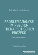 Problemanalyse im psychotherapeutischen Prozess - Bartling, Gisela; Echelmeyer, Liz; Engberding, Margarita