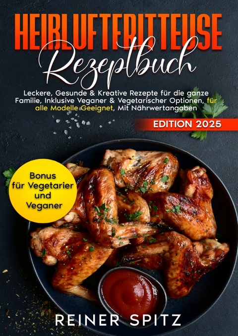 Hei&szlig;luftfritteuse Rezeptbuch - Reiner Spitz