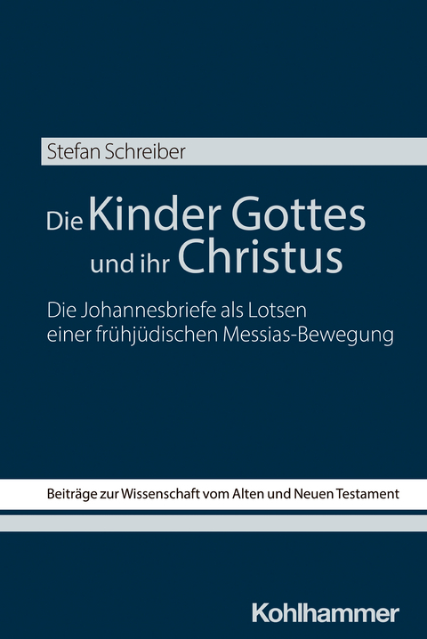 Die Kinder Gottes und ihr Christus - Stefan Schreiber