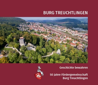 Burg Treuchtlingen. Geschichte bewahren – 50 Jahre Fördergemeinschaft Burg Treuchtlingen