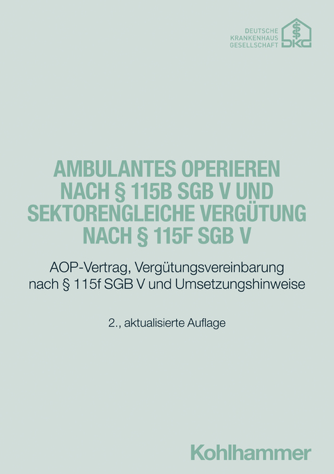 Ambulantes Operieren nach &sect; 115b SGB V und sektorengleiche Verg&uuml;tung nach &sect; 115f SGB V - 
