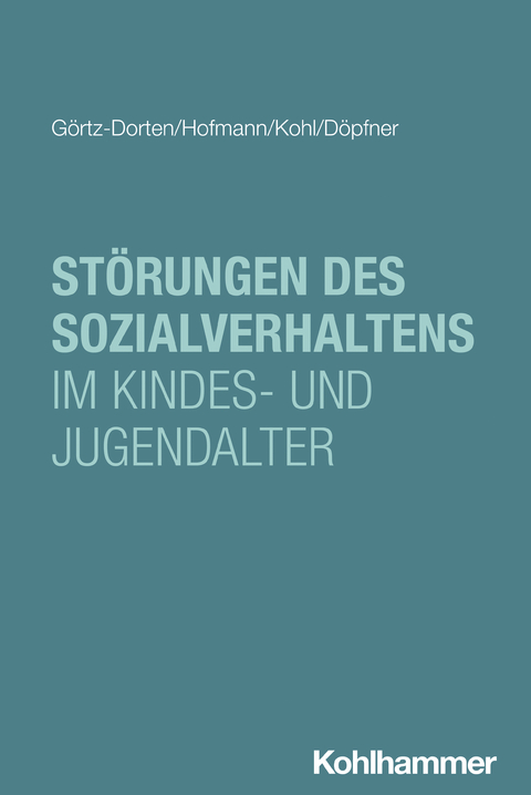 Störungen des Sozialverhaltens im Kindes- und Jugendalter - Anja Görtz-Dorten, Leonie Hofmann, Lea Kohl, Manfred Döpfner