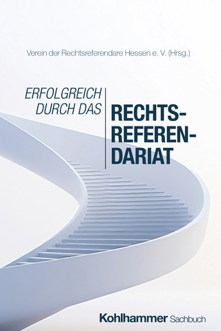 Erfolgreich durch das Rechtsreferendariat