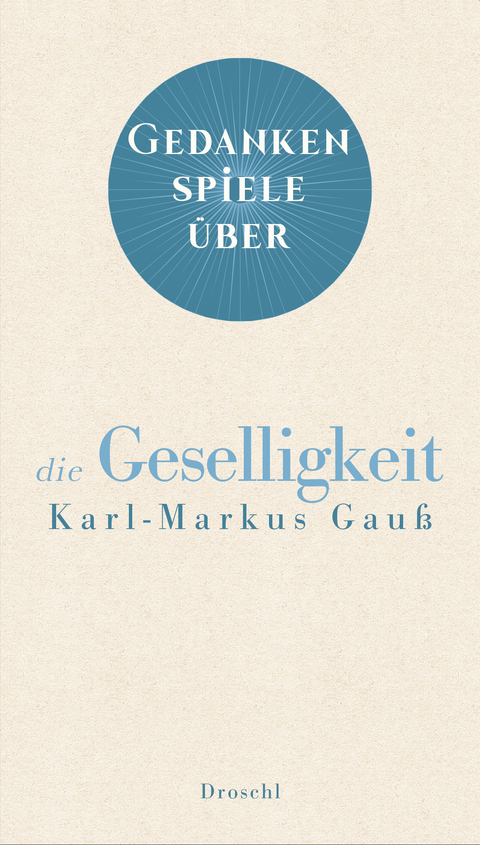 Gedankenspiele über die Geselligkeit - Karl-Markus Gauß