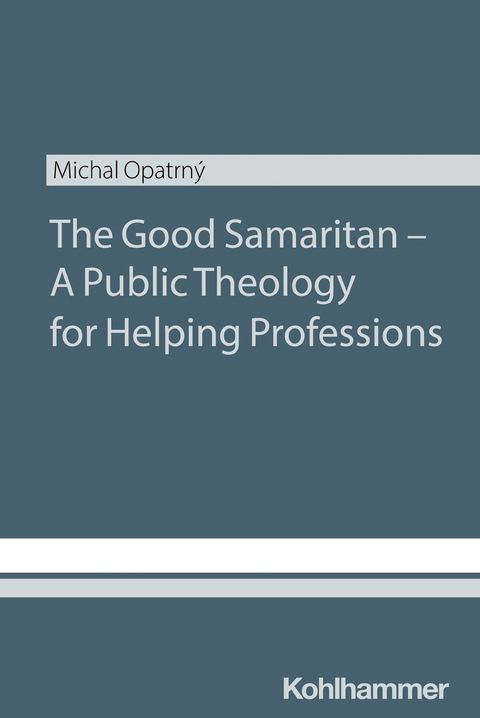 The Good Samaritan - A Public Theology for Helping Professions - Michal Opatrny
