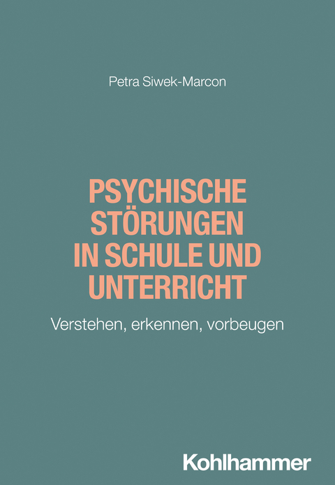 Psychische St&ouml;rungen in Schule und Unterricht - Petra Siwek-Marcon