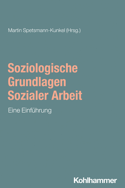 Soziologische Grundlagen Sozialer Arbeit - 