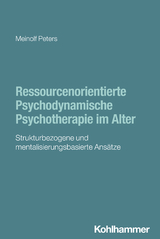 Ressourcenorientierte Psychodynamische Psychotherapie im Alter - Meinolf Peters