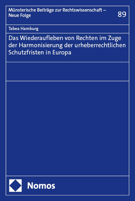 Das Wiederaufleben von Rechten im Zuge der Harmonisierung der urheberrechtlichen Schutzfristen in Europa - Tabea Hamburg