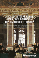 Unvollendetes Friedenswerk oder politisch-diplomatisches Fiasko? - 
