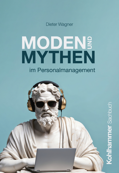 Moden und Mythen im Personalmanagement - Dieter Wagner