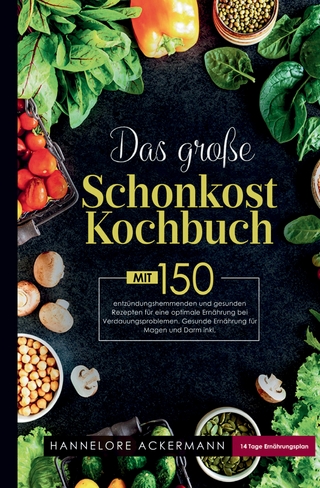 Das große Schonkost Kochbuch! Gesunde Ernährung für Magen und Darm!