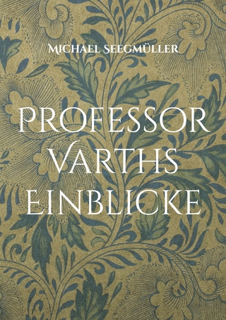 Professor Varths Einblicke