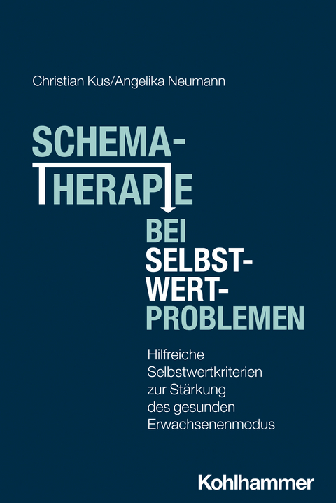 Schematherapie bei Selbstwertproblemen - Christian Kus, Angelika Neumann