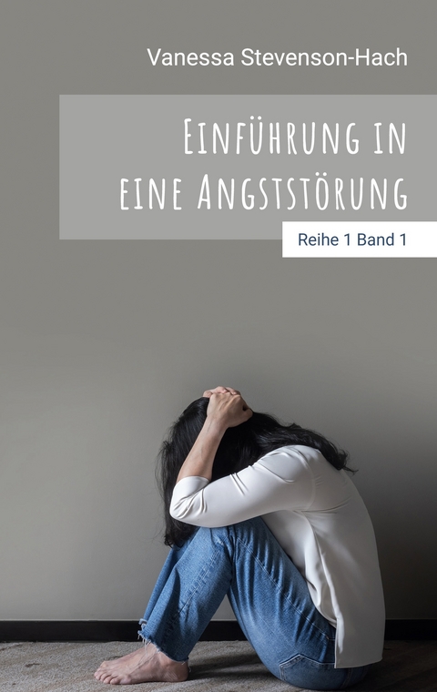 Einf&uuml;hrung in eine Angstst&ouml;rung - Vanessa Stevenson-Hach
